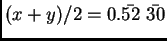 $(x+y)/2 = 0.\bar{52}~\bar{30}$