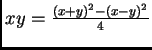 $xy = \frac{(x+y)^2 - (x-y)^2}{4}$